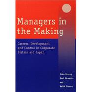 Managers in the Making Careers, Development and Control in Corporate Brit