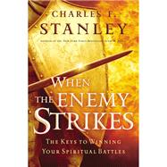 When the Enemy Strikes Workbook : The Keys to Winning Your Spiritual Battles