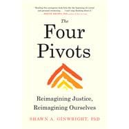 The Four Pivots Reimagining Justice, Reimagining Ourselves
