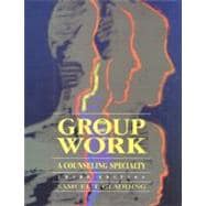 Group Work: A Counseling Specialty