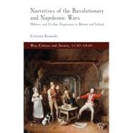 Narratives of the Revolutionary and Napoleonic Wars Military and Civilian Experience in Britain and Ireland