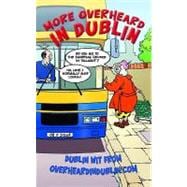More Overheard in Dublin