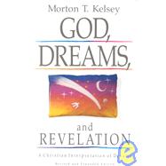 God, Dreams, and Revelation : A Christian Interpretation of Dreams