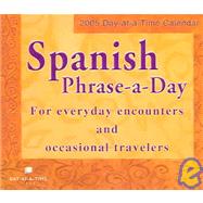 Spanish Phrase-a-Day 2005 Calendar: For Everyday Encounters and Occasional Travelers