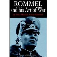 Rommel and His Art of War : In His Own Words