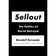 Sellout : The Politics of Racial Betrayal