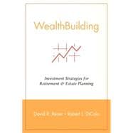 WealthBuilding : Investment Strategies for Retirement and Estate Planning