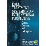 Drug Treatment Systems in an International Perspective : Drugs, Demons, and Delinquents