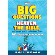 Kids' Big Questions about Heaven, the Bible, and Other Really Important Stuff book cover, ISBN 9780800745431