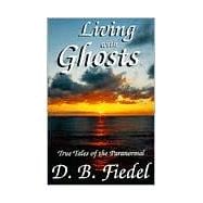 Living with Ghosts : True Tales of the Paranormal