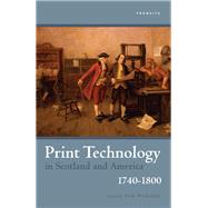 Print Technology in Scotland and America, 1740–1800
