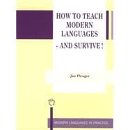 How to Teach Modern Languages-- And Survive!