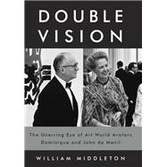 Double Vision The Unerring Eye of Art World Avatars Dominique and John de Menil