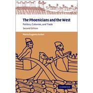 The Phoenicians and the West: Politics, Colonies and Trade