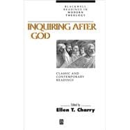 Inquiring After God Classic and Contemporary Readings