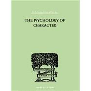 The Psychology Of Character: WITH A SURVEY OF PERSONALITY IN GENERAL