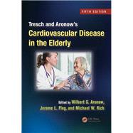 Tresch and Aronow's Cardiovascular Disease in the Elderly, Fifth Edition