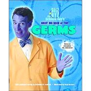Bill Nye the Science Guy's Great Big Book of Tiny Germs