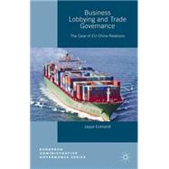 Business Lobbying and Trade Governance The Case of EU-China Relations