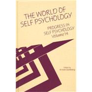 Progress in Self Psychology, V. 14: The World of Self Psychology