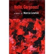 Hello, Gorgeous! : A Novel