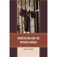 Orientalism and the Operatic World