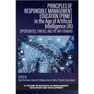 Principles of Responsible Management Education (PRME) in the Age of Artificial Intelligence (AI): Opportunities, Threats, and the Way Forward
