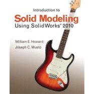 Introduction to Solid Modeling Using Solidworks 2010