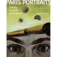 Paris Portraits : Artists, Friends, and Lovers