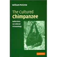 The Cultured Chimpanzee: Reflections on Cultural Primatology