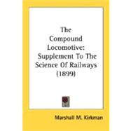 Compound Locomotive : Supplement to the Science of Railways (1899)