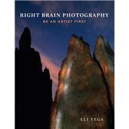 Right Brain Photography Be an Artist First