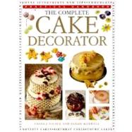 The Complete Cake Decorator: Cake Decorating Bible