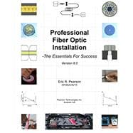 Professional Fiber Optic Installation: The Essentials For Success (Version 8.0)