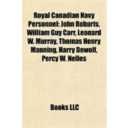 Royal Canadian Navy Personnel : John Robarts, William Guy Carr, Leonard W. Murray, Thomas Henry Manning, Harry Dewolf, Percy W. Nelles