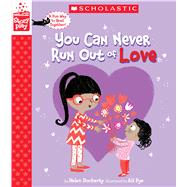 You Can Never Run Out of Love (A StoryPlay Book)