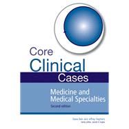 Core Clinical Cases in Medicine and Medical Specialties