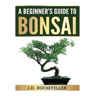 A Beginner's Guide to Bonsai