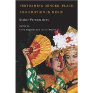Performing Gender, Place, and Emotion in Music