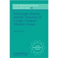 Pontryagin Duality and the Structure of Locally Compact Abelian Groups