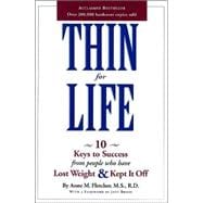 Thin for Life: 10 Keys to Success from People Who Have Lost Weight & Kept It Off