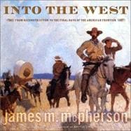 Into the West : From Reconstruction to the Final Days of the American Frontier