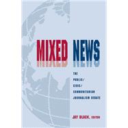 Mixed News: The Public/civic/communitarian Journalism Debate,9780805825435