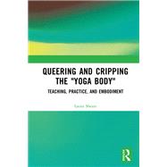 Queering and Cripping the “Yoga Body”