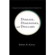 Disease, Diagnoses, and Dollars