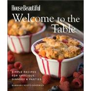 Welcome to the Table Simple Recipes for Gracious Dinners & Parties