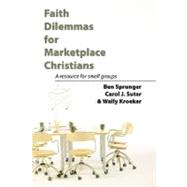 Faith Dilemmas for Marketplace Christians: A Resource for Small Groups (Paperback)