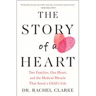 Story of a Heart Two families, One Heart, and the Medical Miracle that Saved a Child's Life