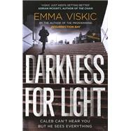 Darkness for Light Caleb Zelic Series: Volume Three