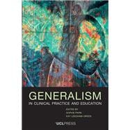 Generalism in Clinical Practice and Education